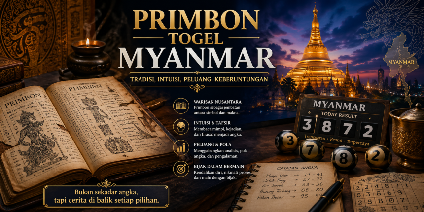 Menyingkap Rahasia Primbon Togel Myanmar: Antara Naluri, Tradisi, dan Peluang yang Menggiurkan