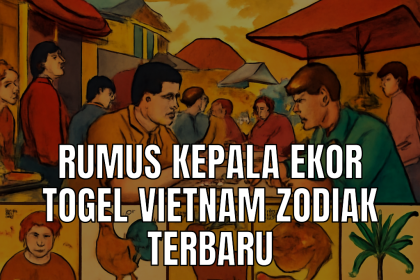 Rumus Kepala Ekor Togel Vietnam Zodiak Terbaru